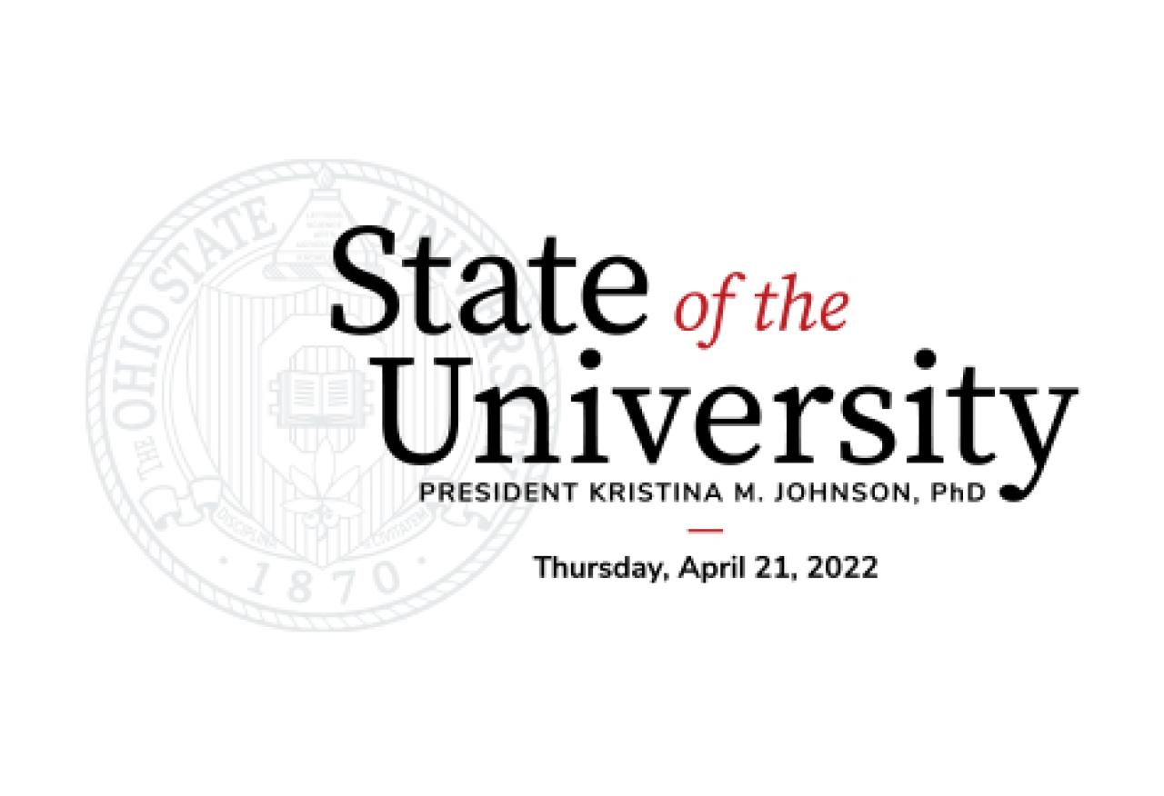 Image reading State of the University Address; President Kristina M. Johnson, PhD; Thursday, April 21, 2022.